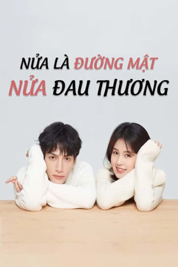 Nửa Là Đường Mật, Nửa Đau Thương 2021